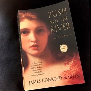PUSH NOT THE RIVER — James Conroyd Martin Novel